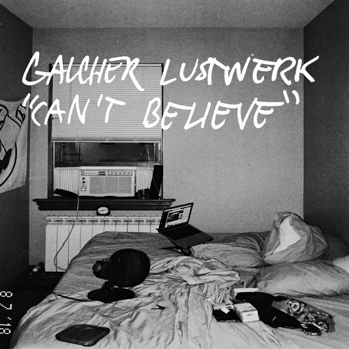 Galcher Lustwerk – Can’t Believe [GI388]